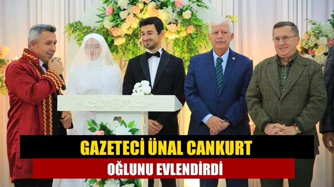 Gazeteci Ünal Cankurt Oğlunu Evlendirdi