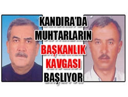 Kandırada Muhtarların Başkanlık Kavgası Başlıyor