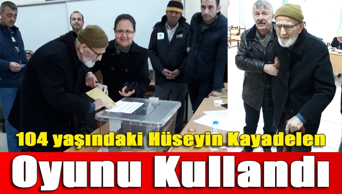 104 yaşındaki Hüseyin Kayadelen oyunu kullandı