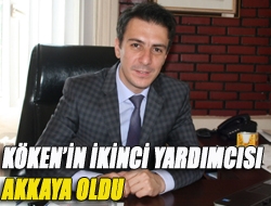 Kökenin ikinci yardımcısı Akkaya oldu