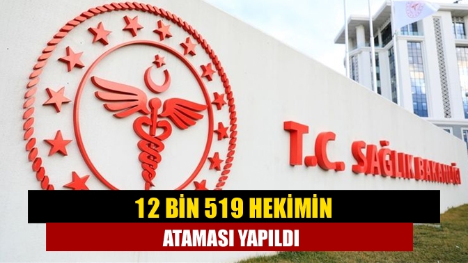 12 bin 519 hekimin ataması yapıldı