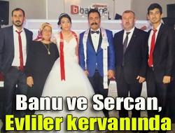 Banu ve Sercan, evliler kervanında