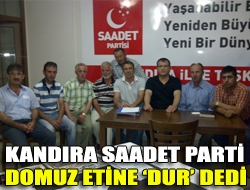 Kandıra Saadet Parti Domuz etine Dur dedi