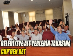 Belediyeye ait yerlerin takasına CHPden ret