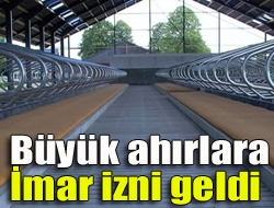 Büyük ahırlara imar izni geldi