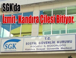 SGKda İzmit- Kandıra çilesi bitiyor.