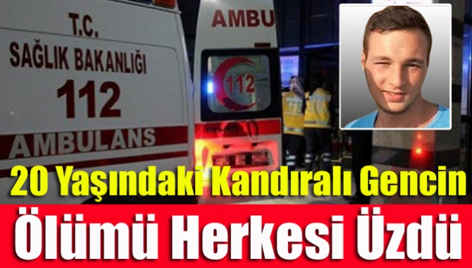 20 Yaşındaki Kandıralı Gencin Ölümü Herkesi Üzdü