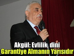 Akgül: Evlilik, dini garantiye almanın yarısıdır