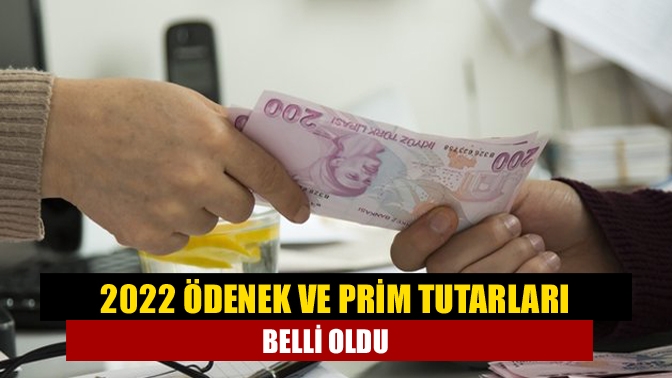 2022 ödenek ve prim tutarları belli oldu