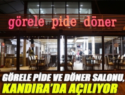 Görele Pide ve Döner Salonu, Kandırada açılıyor