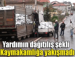 Yardımın dağıtılış şekli Kaymakamlığa yakışmadı