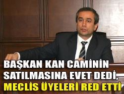 Başkan Kan caminin satılmasına evet dedi, meclis üyeleri red etti