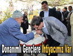 Donanımlı gençlere ihtiyacımız var