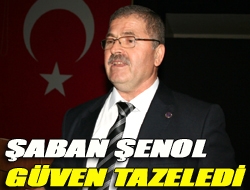 Şaban Şenol güven tazeledi