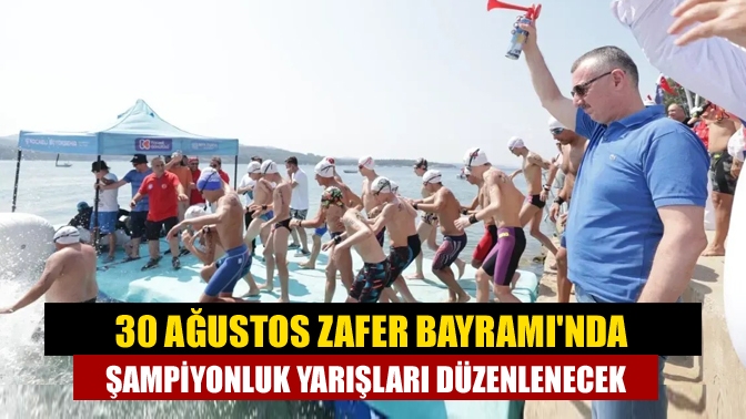 30 Ağustos Zafer Bayramı'nda şampiyonluk yarışları düzenlenecek