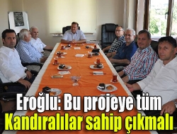 Eroğlu: Bu projeye tüm Kandıralılar sahip çıkmalı