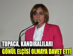 Topaca, Kandıralıları gönül elçisi olmaya davet etti