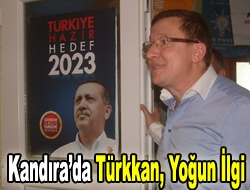 Kandırada Türkkan,a yoğun ilgi