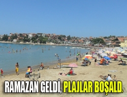 Ramazan geldi, plajlar boşaldı!