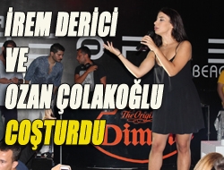 İrem Derici ve Ozan Çolakoğlu coşturdu