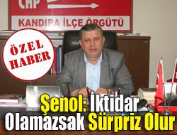 Şenol: İktidar olamazsak sürpriz olur