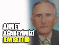 Ahmet ağabeyimizi kaybettik