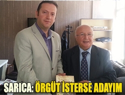 Sarıca: Örgüt isterse adayım