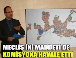 Meclis iki maddeyi de komisyona havale etti