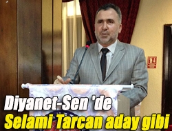 Diyanet-Sen 'de Selami Tarcan aday gibi