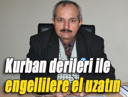 Kurban derileri ile engellilere el uzatın