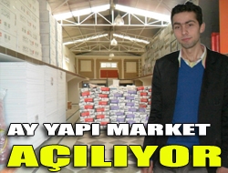 Ay Yapı Market açılıyor