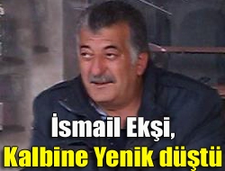 İsmail Ekşi, kalbine yenik düştü