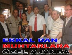 Erkal'dan muhtarlara özel ajanda