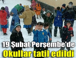 19 Şubat Perşembe'de okullar tatil edildi