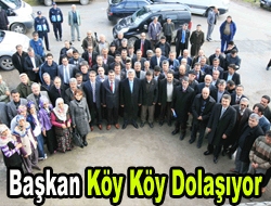 Başkan köy köy dolaşıyor