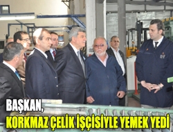 Başkan, Korkmaz Çelik işçisiyle yemek yedi