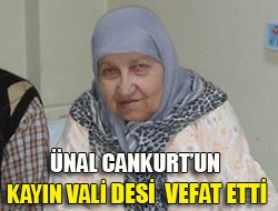 Ünal Cankurtun kayın validesi vefat etti