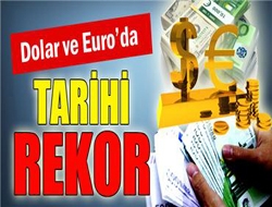 Dolar ve Euroda tarihi rekor