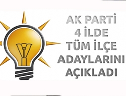 4 İlde tüm ilçe adaylarını açıkladı