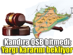 Kandıra OSB bitmedi; yargı kararını bekliyor