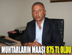 Muhtarların maaşı 875 TL oldu