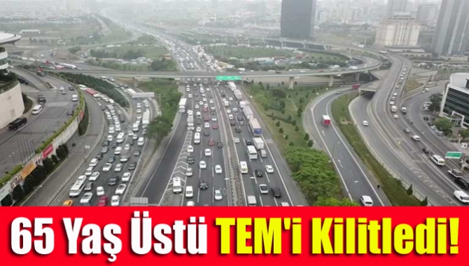 65 yaş üstü TEM'i kilitledi!