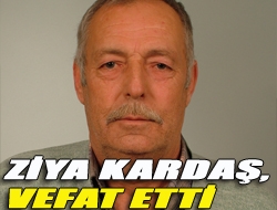 Ziya Kardaş, vefat etti