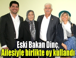 Eski Bakan Dinç, ailesiyle birlikte oy kullandı