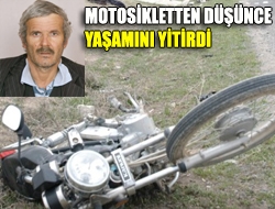 Motosikletten düşünce yaşamını yitirdi