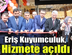 Eriş Kuyumculuk, hizmete açıldı