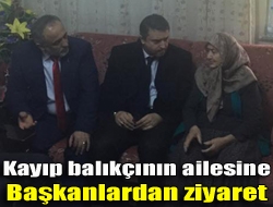 Kayıp balıkçının ailesine başkanlardan ziyaret