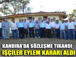 Kandırada sözleşme tıkandı işçiler eylem kararı aldı