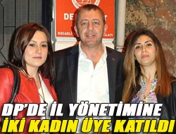 DPde il yönetimine iki kadın üye katıldı