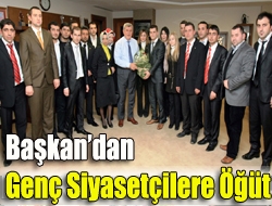 Başkandan Genç Siyasetçilere Öğüt